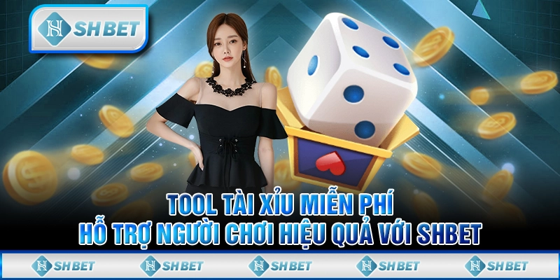 Tool Tài Xỉu Miễn Phí Hỗ Trợ Người Chơi Hiệu Quả Với SHBET