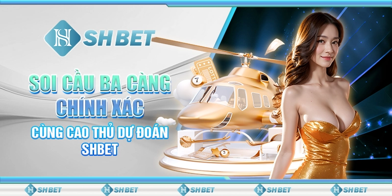 Mẹo Soi Cầu Ba Càng Chính Xác Cùng Cao Thủ Dự Đoán SHBET