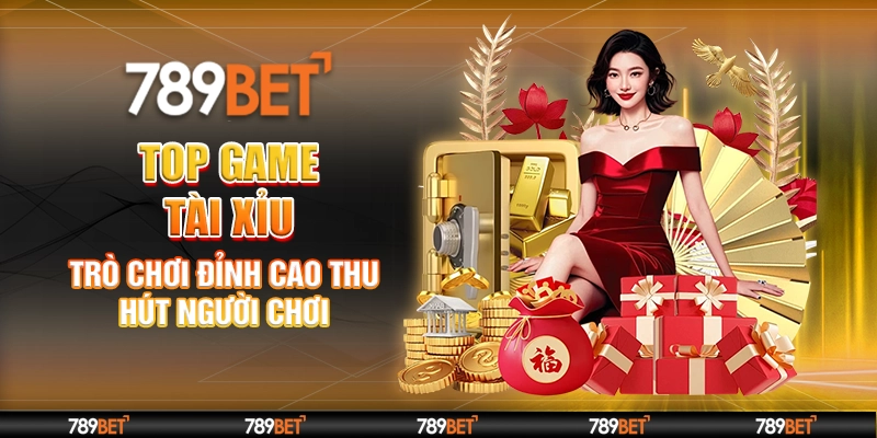 Top Game Tài Xỉu – Trò Chơi Đỉnh Cao Thu Hút Người Chơi