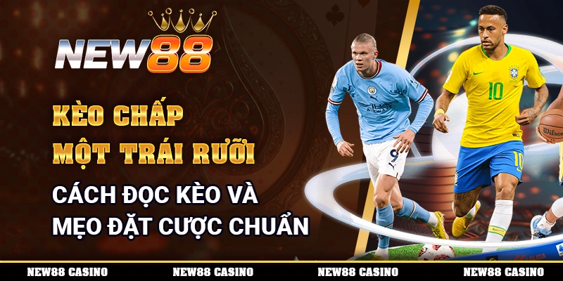 kèo chấp một trái rưỡi