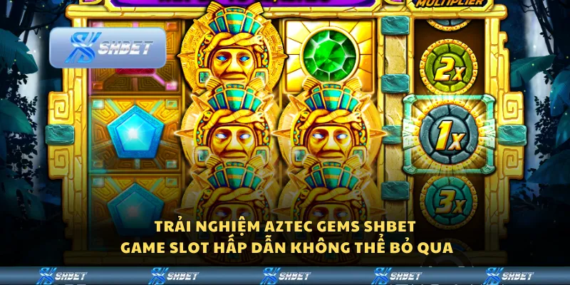 Trải nghiệm Aztec Gems Shbet – Game slot hấp dẫn không thể bỏ qua